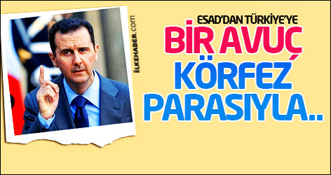 Esad'dan Türkiye'ye: Bir avuç Körfez parasıyla...