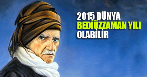 2015 Dünya Bediüzzaman yılı olabilir