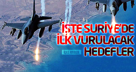 İşte Suriye'de ilk vurulacak hedefler