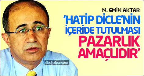 'Hatip Dicle’nin içeride tutulması pazarlık amaçlıdır'