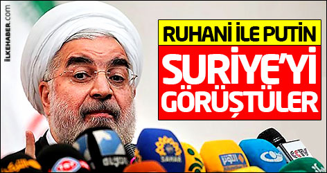 Ruhani ile Putin Suriye'yi görüştü