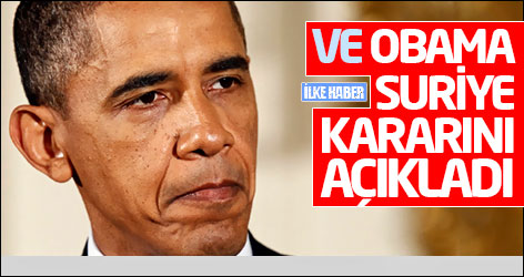 Ve Obama Suriye kararını açıkladı