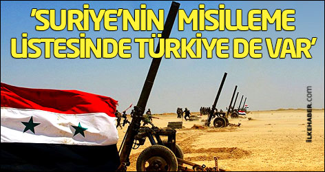 'Suriye’nin misilleme listesinde Türkiye de var'