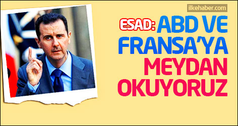 Esad: ABD ve Fransa'ya meydan okuyoruz
