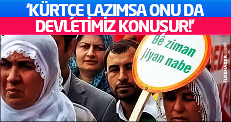 'Kürtçe lazımsa onu da devletimiz konuşur!'