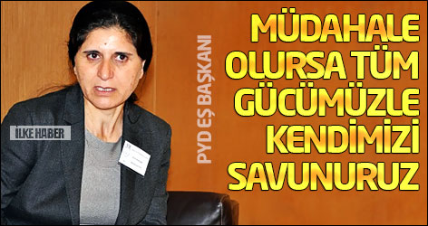 PYD Eş Başkanı: Müdahale olursa tüm gücümüzle kendimizi savunuruz