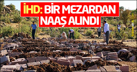 İHD: Bir mezardan naaş alındı