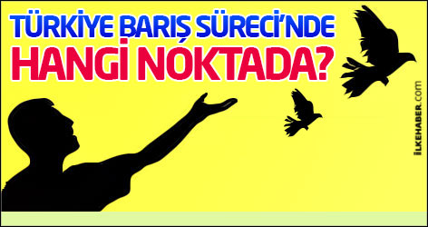 Türkiye barış süreci’nde hangi noktada?