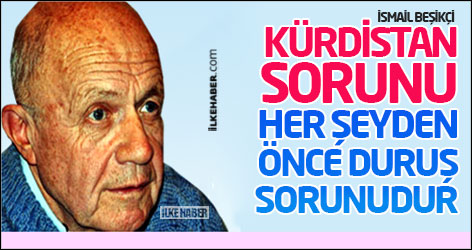 İsmail Beşikçi: Kürdistan sorunu her şeyden önce duruş sorunudur