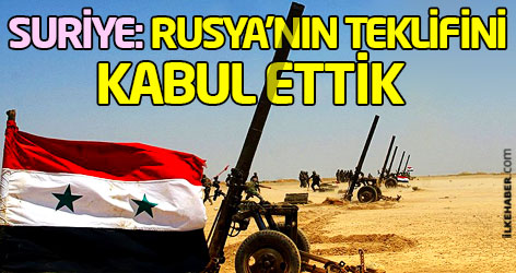 Flaş Suriye: Rusya’nın teklifini kabul ettik