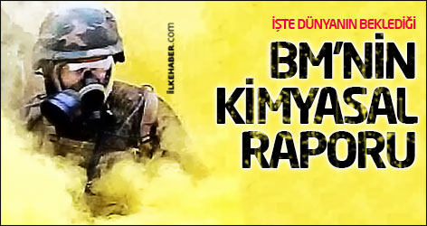 İşte dünyanın beklediği BM'nin kimyasal raporu