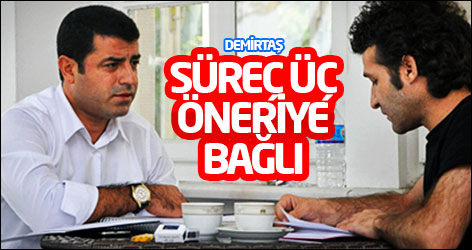 Demirtaş: Süreç üç öneriye bağlı