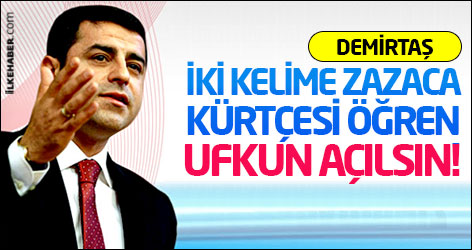 Demirtaş: İki kelime Zazaca Kürtçesi öğren ufkun açılsın!