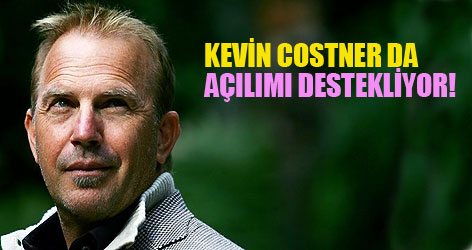 Kevin Costner da açılımı destekliyor!