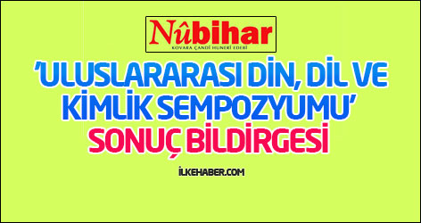 Nûbihar dergisi  'Uluslararası Din, Dil ve Kimlik Sempozyumu' sonuç bildirgesi