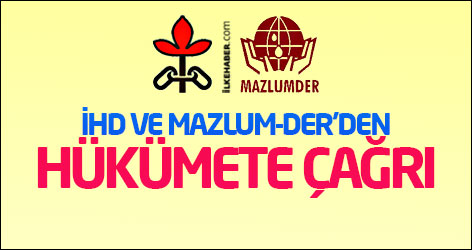 İHD ve Mazlum-Der'den hükümete çağrı