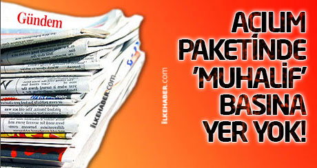 Açılım paketinde 'muhalif' basına yer yok!