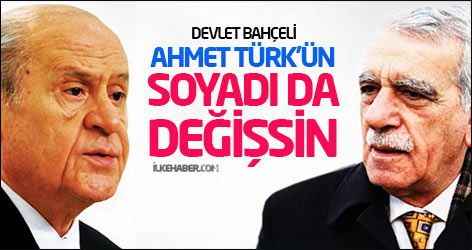 Devlet Bahçeli: Ahmet Türk'ün soyadı da değişsin
