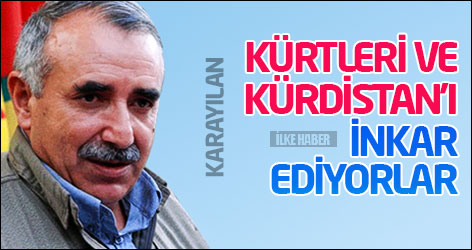 Karayılan: Kürtleri ve Kürdistan’ı inkar ediyorlar