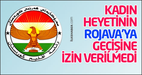 Kadın heyetinin Rojava'ya geçişine izin verilmedi