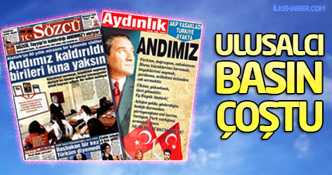Ulusalcı basın çoştu!
