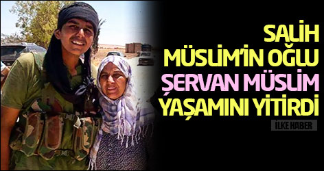 Salih Müslim'in oğlu Şervan Müslim yaşamını yitirdi