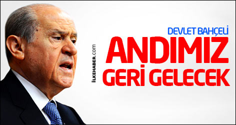 Devlet Bahçeli: Andımız geri gelecek
