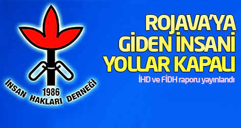 Rojava’ya giden insani yollar kapalı