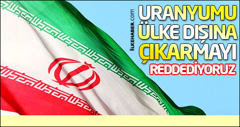 İran: Uranyumu ülke dışına çıkarmayı reddediyoruz