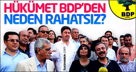 Hükümet BDP’den neden rahatsız?