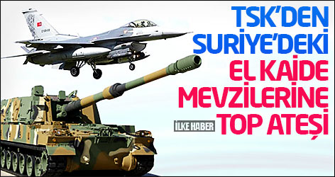 TSK'den Suriye'deki El Kaide mevzilerine top ateşi