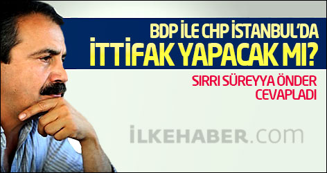 BDP ile CHP İstanbul'da ittifak yapacak mı?