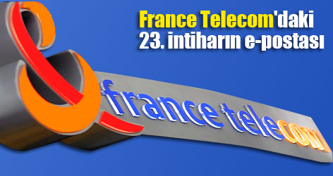 France Telecom'daki 23. intiharın e-postası