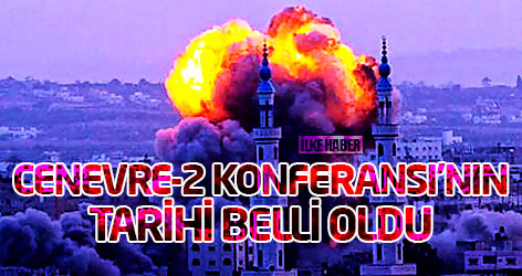 Cenevre-2 Konferansı'nın tarihi belli oldu