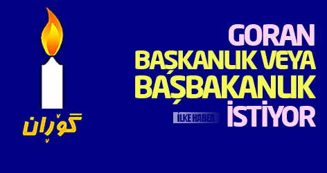 Goran, başkanlık veya başbakanlık istiyor