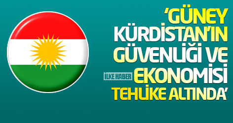 ‘Güney Kürdistan'ın güvenliği ve ekonomisi tehlike altında’