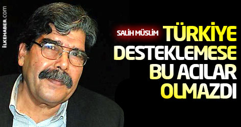 Salih Müslim: Türkiye desteklemese bu acılar olmazdı