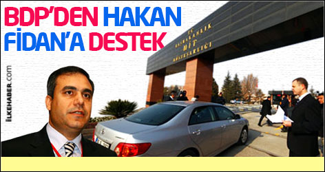 BDP'den Hakan Fidan'a destek