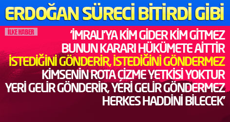 Erdoğan: İmralı'ya kimin gideceğine biz karar veririz!