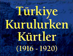 Türkiye kurulurken Kürtler ne yapıyordu?