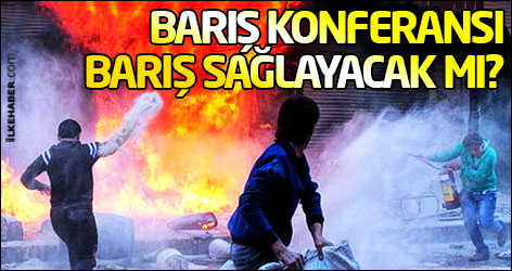 Barış konferansı barış sağlayacak mı?