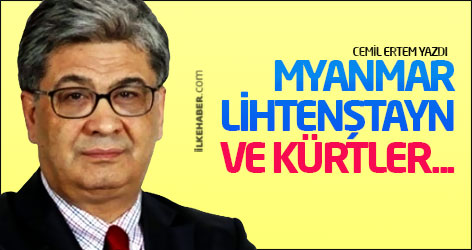 Myanmar, Lihtenştayn ve Kürtler...