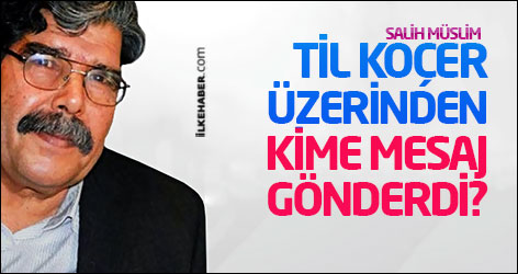 Salih Müslim, Til Koçer üzerinden kime mesaj gönderdi?