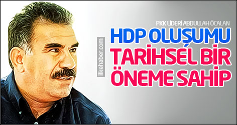 Öcalan: HDP oluşumu tarihsel bir öneme sahip