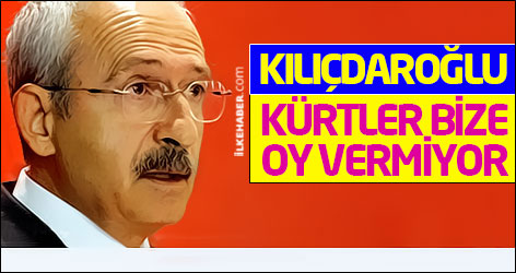 Kılıçdaroğlu: Kürtler bize oy vermiyor