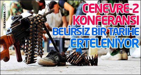 Cenevre-2 Konferansı belirsiz bir tarihe erteleniyor