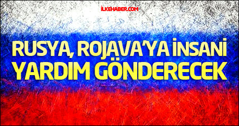 Rusya, Rojava'ya insani yardım gönderecek