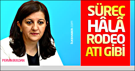 Pervin Buldan: Süreç hâlâ rodeo atı gibi