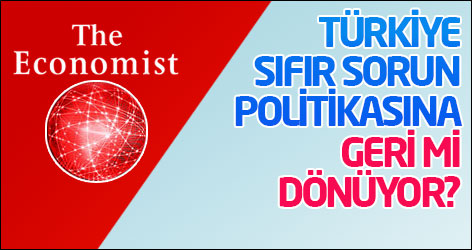 Economist: Türkiye sıfır sorun politikasına geri mi dönüyor?