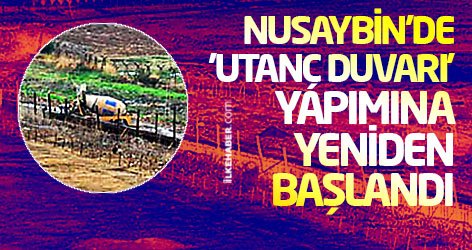 Nusaybin'de 'utanç duvarı' yapımına yeniden başlandı